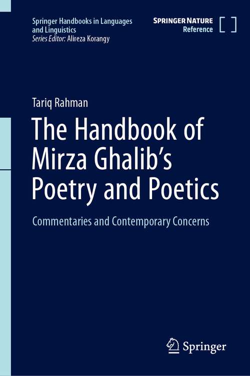 Book cover of The Handbook of Mirza Ghalib’s Poetry and Poetics: Commentaries And Contemporary Concerns (Springer Handbooks In Languages And Linguistics Ser.)