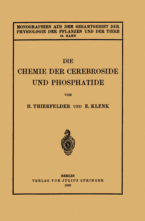 Book cover of Die Chemie der Cerebroside und Phosphatide (1930) (Monographien aus dem Gesamtgebiet der Physiologie der Pflanzen und der Tiere #19)