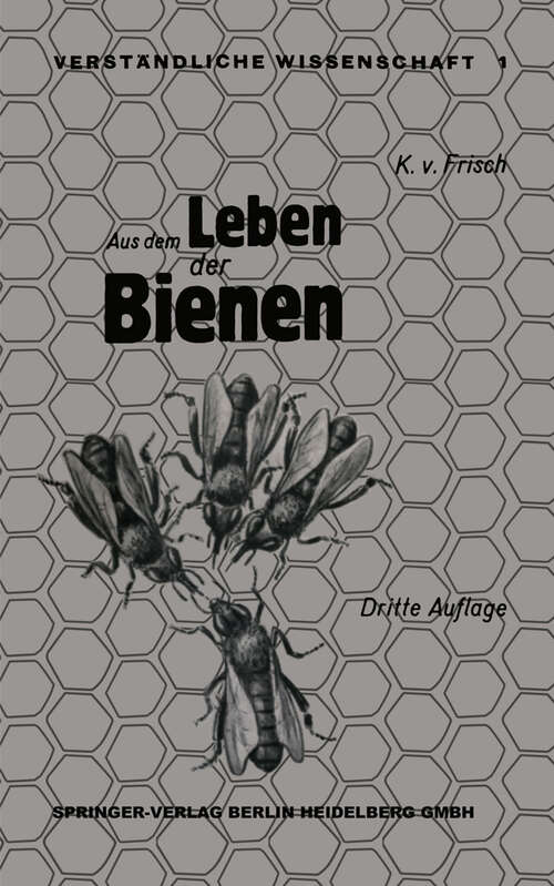 Book cover of Aus dem Leben der Bienen (3. Aufl. 1941) (Verständliche Wissenschaft: 1  )