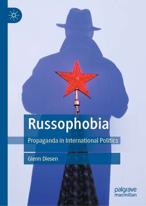 Book cover of Russophobia: Propaganda in International Politics (1st ed. 2022)