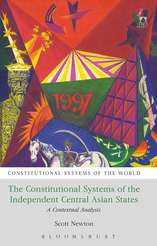 Book cover of The Constitutional Systems of the Independent Central Asian States: A Contextual Analysis (Constitutional Systems of the World)