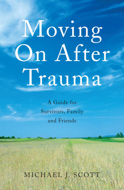 Book cover of Moving On After Trauma: A Guide for Survivors, Family and Friends