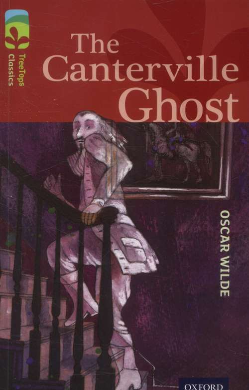 Book cover of Oxford Reading Tree TreeTops Classics: The Canterville Ghost (2014 edition) (PDF) (3) (Oxford Reading Tree Treetops Classics Ser.)