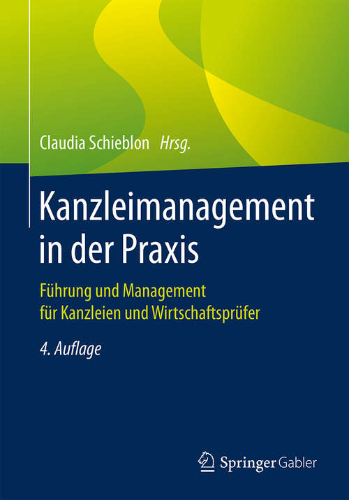 Book cover of Kanzleimanagement in der Praxis: Führung und Management für Kanzleien und Wirtschaftsprüfer (4. Aufl. 2019)