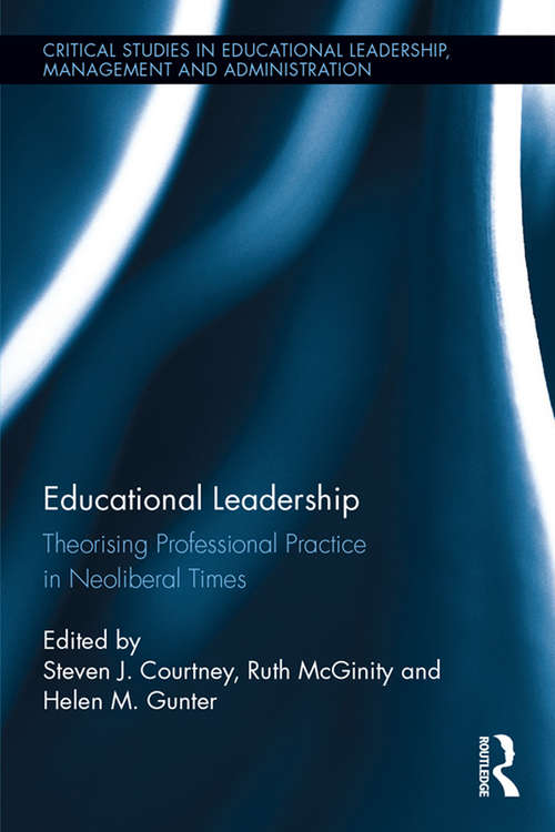 Book cover of Educational Leadership: Theorising Professional Practice in Neoliberal Times (Critical Studies in Educational Leadership, Management and Administration)