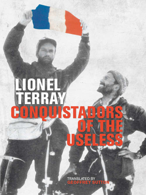 Book cover of Conquistadors of the Useless: From the Alps to Annapurna