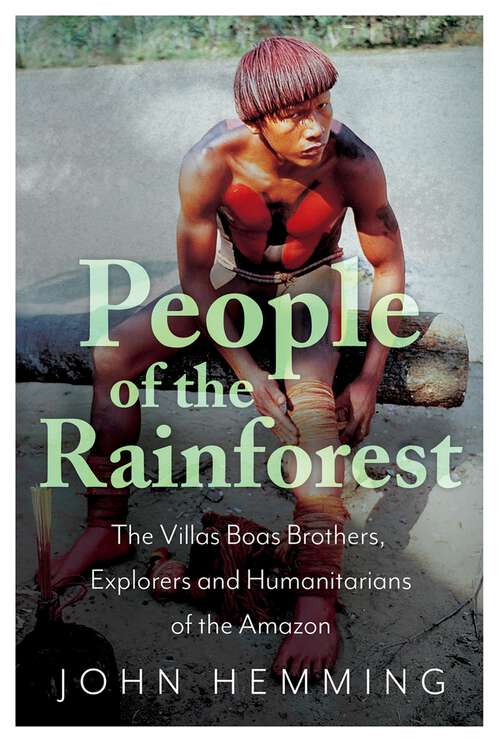 Book cover of People of the Rainforest: The Villas Boas Brothers, Explorers and Humanitarians of the Amazon