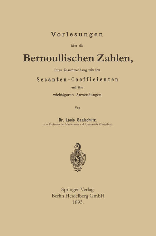 Book cover of Vorlesungen über die Bernoullischen Zahlen, ihren Zusammenhang mit den Secanten — Coefficienten und ihre wichtigeren Anwendungen (1893)