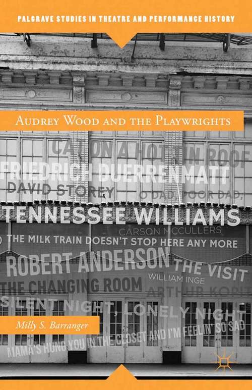 Book cover of Audrey Wood and the Playwrights (2013) (Palgrave Studies in Theatre and Performance History)