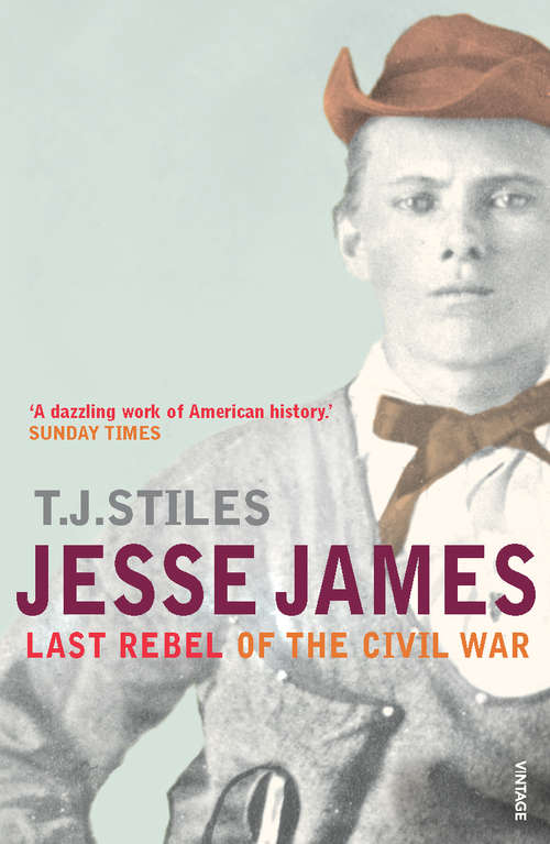 Book cover of Jesse James: Last Rebel Of The Civil War