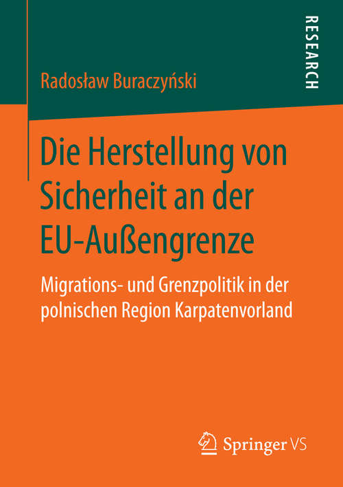 Book cover of Die Herstellung von Sicherheit an der EU-Außengrenze: Migrations- und Grenzpolitik in der polnischen Region Karpatenvorland (2015)