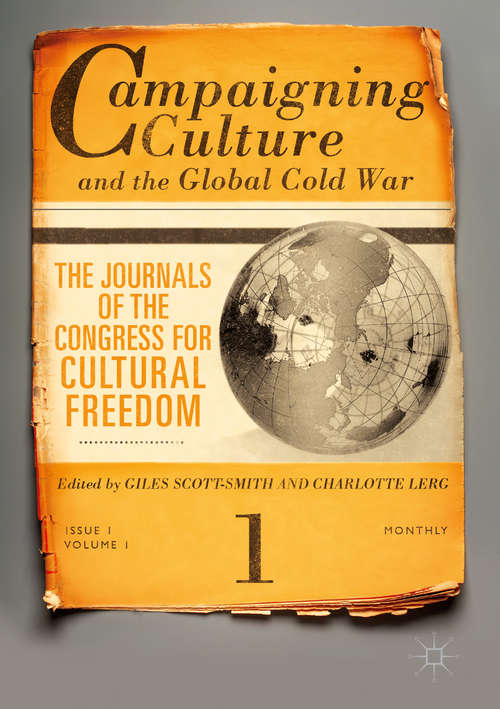 Book cover of Campaigning Culture and the Global Cold War: The Journals of the Congress for Cultural Freedom (1st ed. 2017)