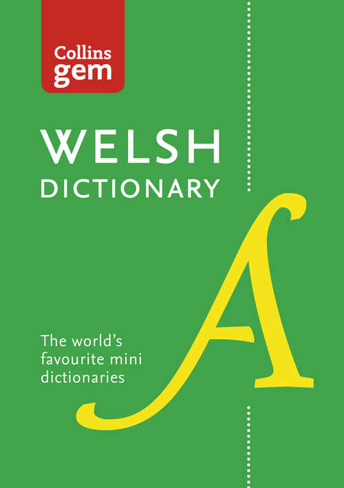 Book cover of Collins Welsh Gem Dictionary: The World's Favourite Mini Dictionaries (ePub edition) (Collins Gem Ser. #04)