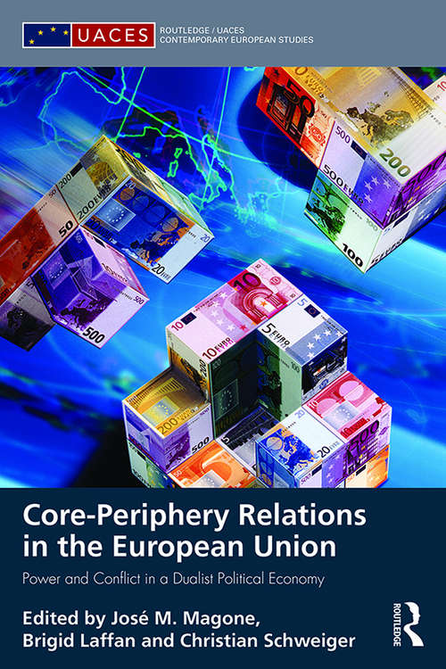 Book cover of Core-periphery Relations in the European Union: Power and Conflict in a Dualist Political Economy (Routledge/UACES Contemporary European Studies)