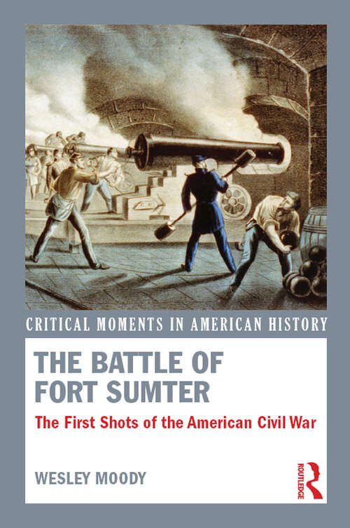 Book cover of The Battle of Fort Sumter: The First Shots of the American Civil War (Critical Moments in American History)