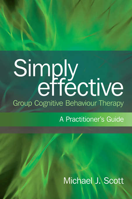 Book cover of Simply Effective Group Cognitive Behaviour Therapy: A Practitioner's Guide