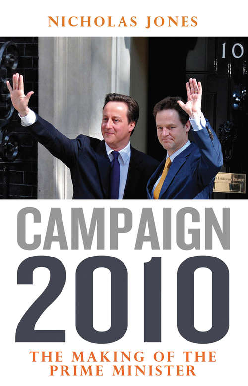 Book cover of Campaign 2010: The Making of the Prime Minister