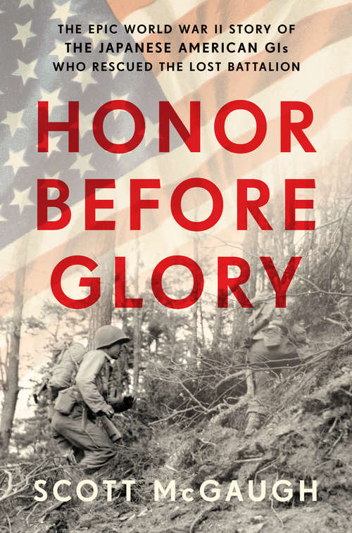 Book cover of Honor Before Glory: The Epic World War II Story of the Japanese American GIs Who Rescued the Lost Battalion