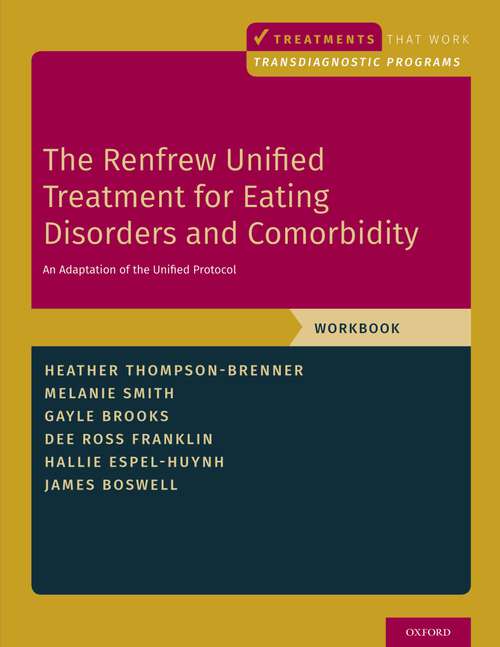 Book cover of The Renfrew Unified Treatment for Eating Disorders and Comorbidity: An Adaptation of the Unified Protocol, Workbook (Treatments That Work)