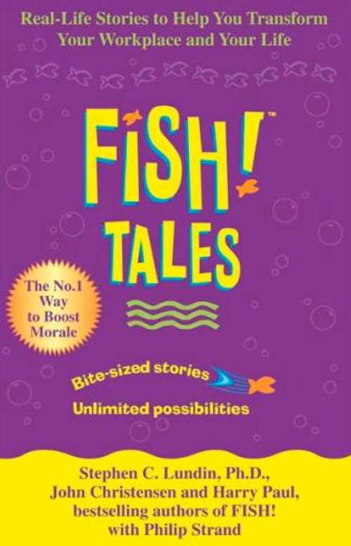 Book cover of Fish Tales: Real stories to help transform your workplace and your life