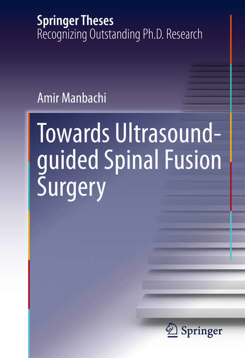 Book cover of Towards Ultrasound-guided Spinal Fusion Surgery (1st ed. 2016) (Springer Theses)