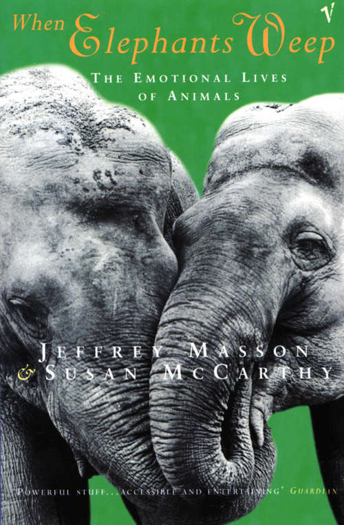 Book cover of When Elephants Weep: The Emotional Lives of Animals (Large Print Bks.)