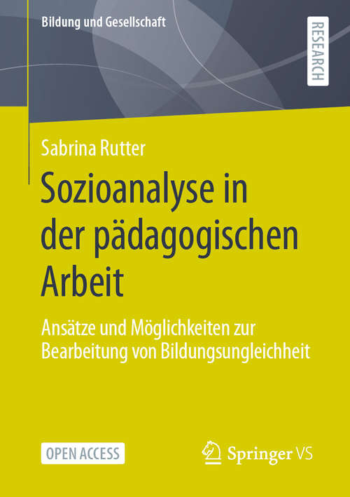 Book cover of Sozioanalyse in der pädagogischen Arbeit: Ansätze und Möglichkeiten zur Bearbeitung von Bildungsungleichheit (1. Aufl. 2021) (Bildung und Gesellschaft)
