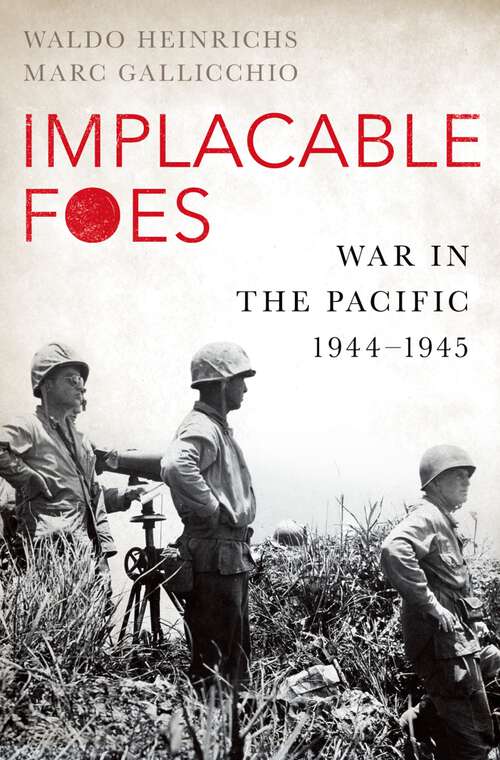 Book cover of Implacable Foes: War in the Pacific, 1944-1945
