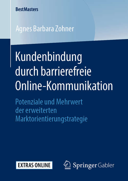 Book cover of Kundenbindung durch barrierefreie Online-Kommunikation: Potenziale und Mehrwert der erweiterten Marktorientierungstrategie (1. Aufl. 2020) (BestMasters)