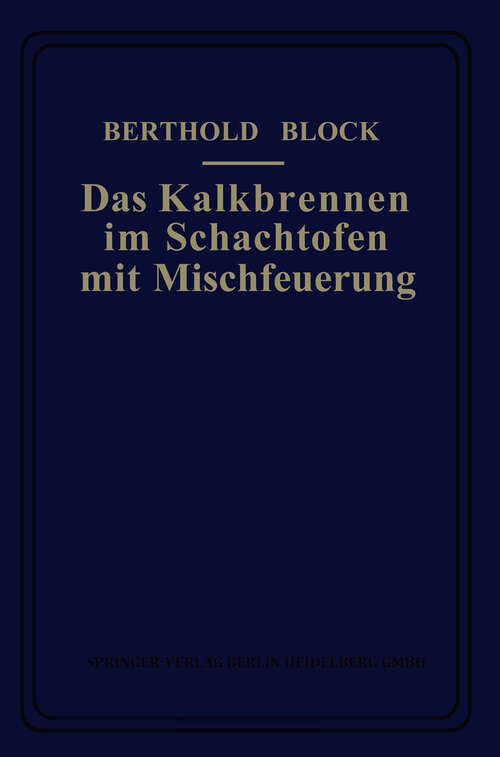 Book cover of Das Kalkbrennen im Schachtofen mit Mischfeuerung (1917)