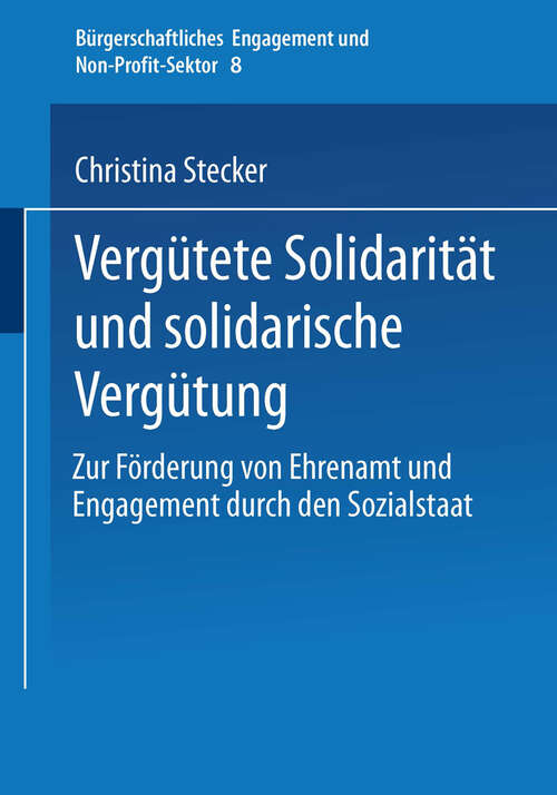 Book cover of Vergütete Solidarität und solidarische Vergütung: Zur Förderung von Ehrenamt und Engagement durch den Sozialstaat (2002) (Bürgerschaftliches  Engagement und Non-Profit-Sektor #8)