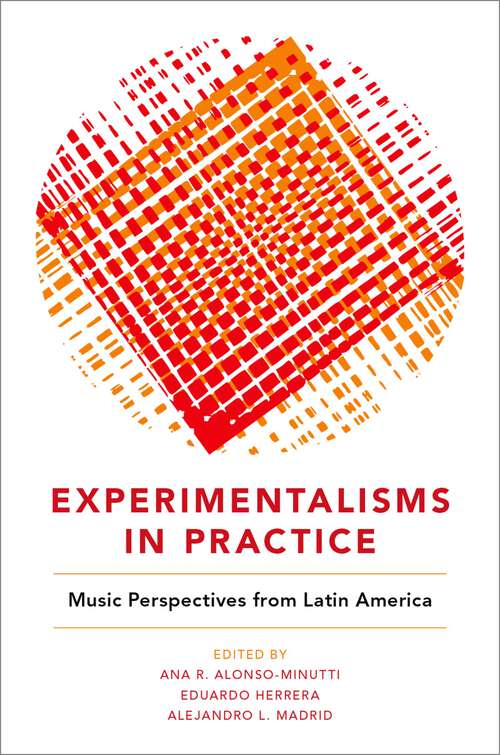 Book cover of Experimentalisms in Practice: Music Perspectives from Latin America