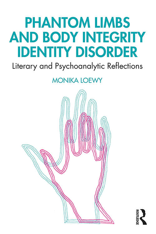 Book cover of Phantom Limbs and Body Integrity Identity Disorder: Literary and Psychoanalytic Reflections