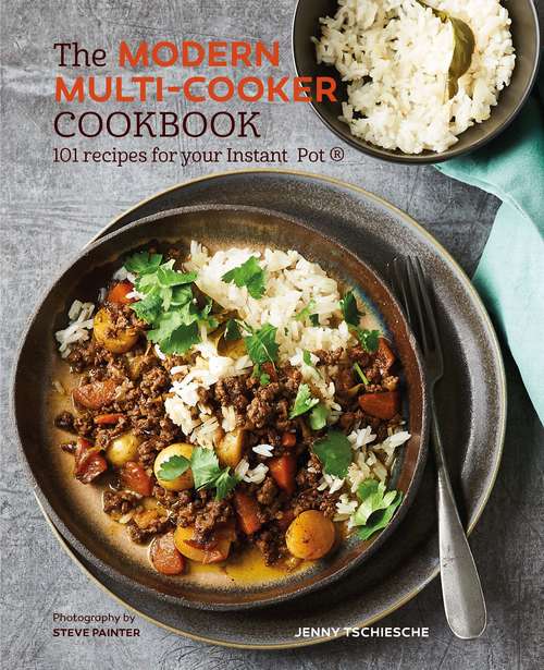 Book cover of The Modern Multi-cooker Cookbook: 101 Recipes for your Instant Pot®