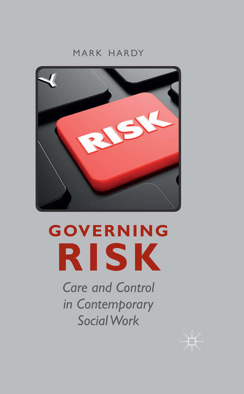 Book cover of Governing Risk: Care and Control in Contemporary Social Work (2015)
