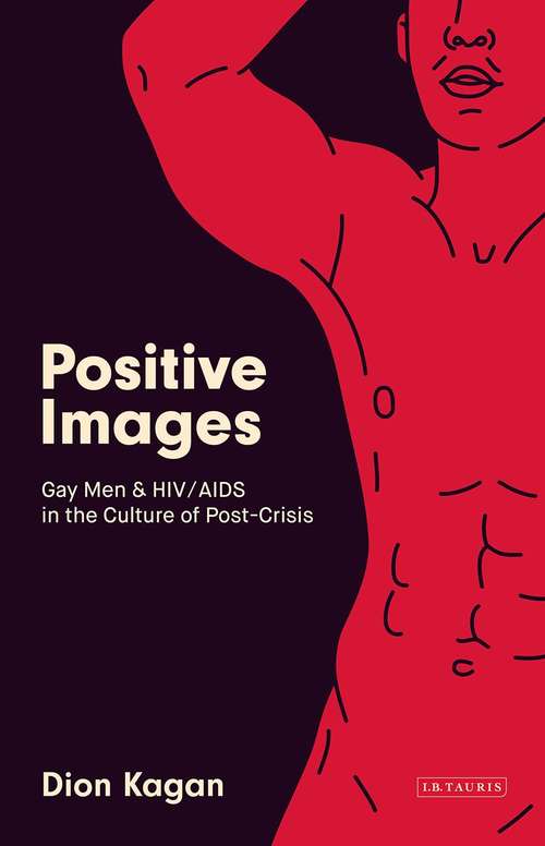 Book cover of Positive Images (PDF): Gay Men And Hiv/aids In The Popular Culture Of 'post Crisis'