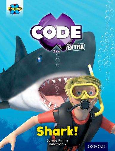 Book cover of Project X CODE Extra: Green Book Band, Oxford Level 5: Shark Dive: Shark! (Project X Code Ser.)