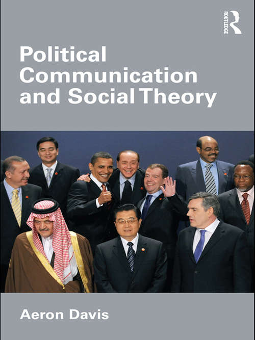 Book cover of Political Communication and Social Theory (Communication and Society)