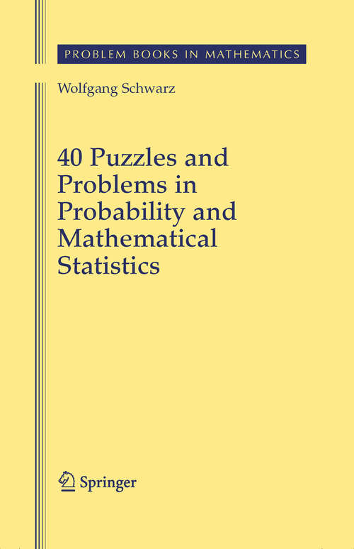 Book cover of 40 Puzzles and Problems in Probability and Mathematical Statistics (2008) (Problem Books in Mathematics)