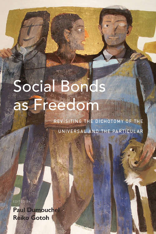Book cover of Social Bonds as Freedom: Revisiting the Dichotomy of the Universal and the Particular