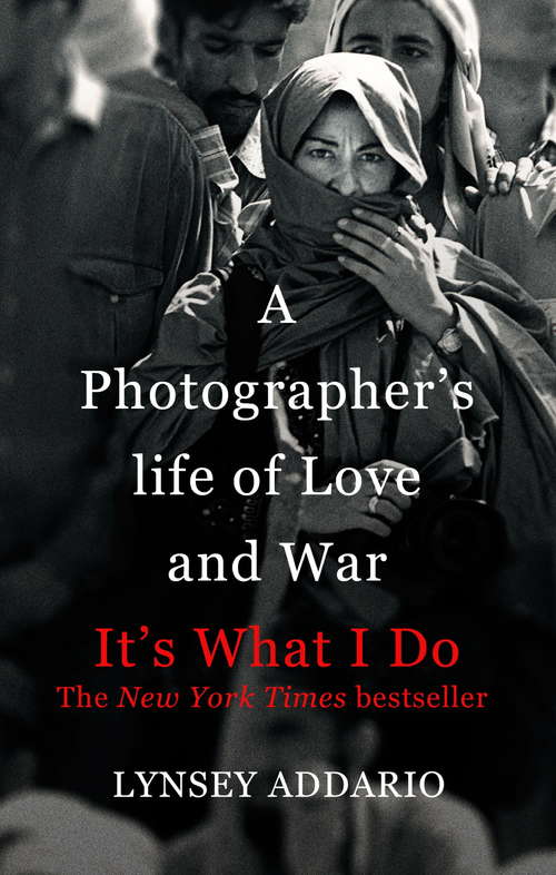 Book cover of It's What I Do: A Photographer's Life of Love and War