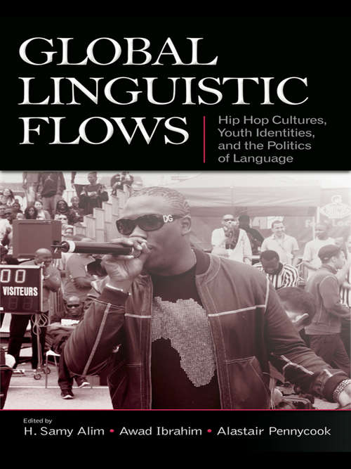 Book cover of Global Linguistic Flows: Hip Hop Cultures, Youth Identities, and the Politics of Language