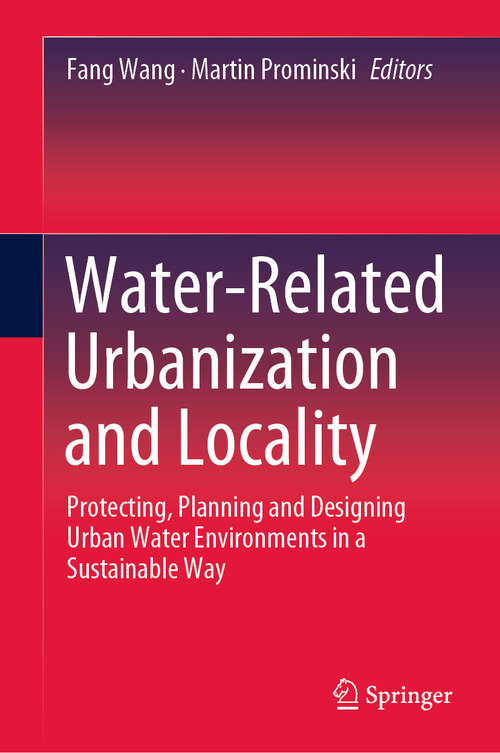 Book cover of Water-Related Urbanization and Locality: Protecting, Planning and Designing Urban Water Environments in a Sustainable Way (1st ed. 2020)