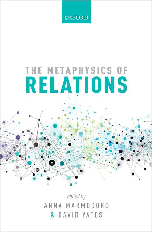 Book cover of The Metaphysics of Relations (Mind Association Occasional Series)