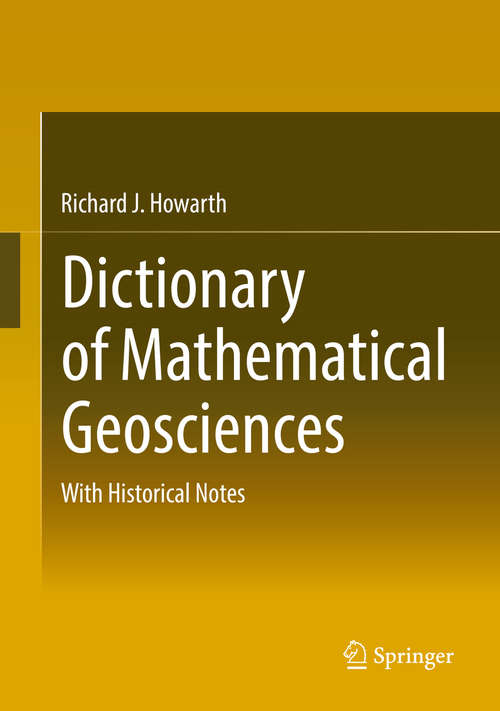 Book cover of Dictionary of Mathematical Geosciences: With Historical Notes