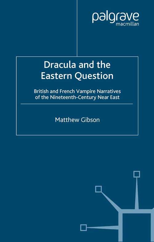 Book cover of Dracula and the Eastern Question: British and French Vampire Narratives of the Nineteenth-Century Near East (2006)