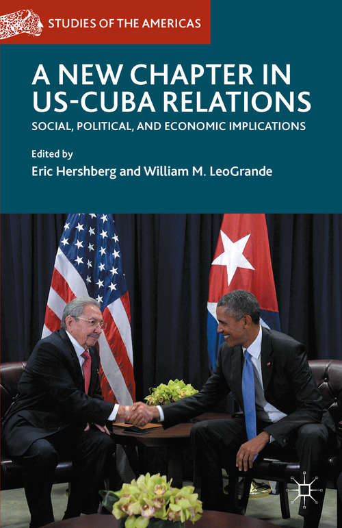 Book cover of A New Chapter in US-Cuba Relations: Social, Political, and Economic Implications (1st ed. 2016) (Studies of the Americas)