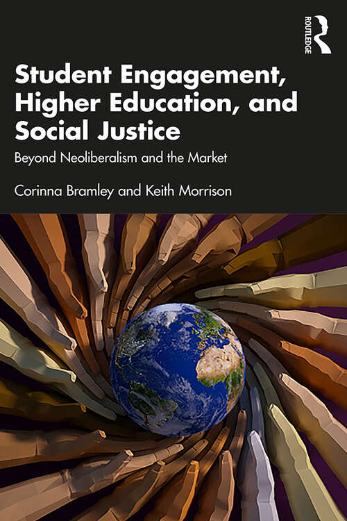 Book cover of Student Engagement, Higher Education, and Social Justice: Beyond Neoliberalism and the Market