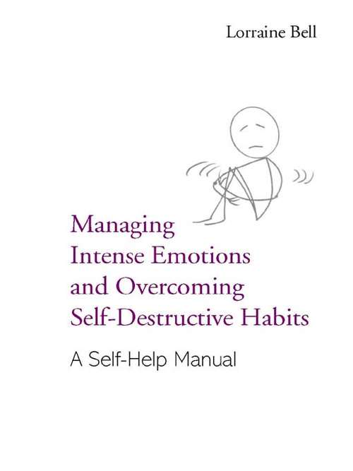 Book cover of Managing Intense Emotions and Overcoming Self-Destructive Habits: A Self-Help Manual