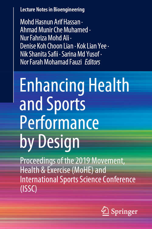 Book cover of Enhancing Health and Sports Performance by Design: Proceedings of the 2019 Movement, Health & Exercise (MoHE) and International Sports Science Conference (ISSC) (1st ed. 2020) (Lecture Notes in Bioengineering)
